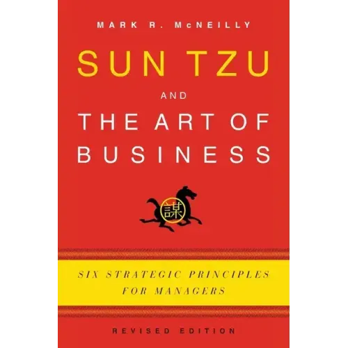 Sun Tzu and the Art of Business: Six Strategic Principles for Managers (Revised)
