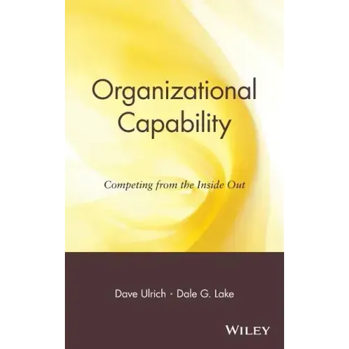 Organizational Capability: Competing from the Inside Out