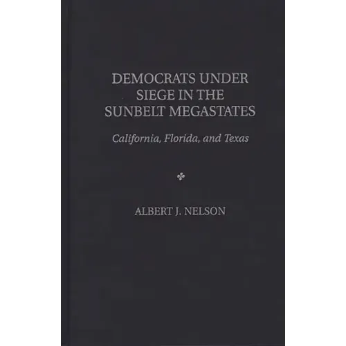 Democrats Under Siege in the Sunbelt Megastates: California, Florida, and Texas