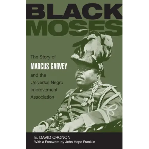 Black Moses: The Story of Marcus Garvey and the Universal Negro Improvement Association