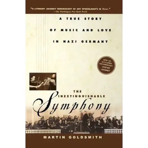 The Inextinguishable Symphony: A True Story of Music and Love in Nazi Germany