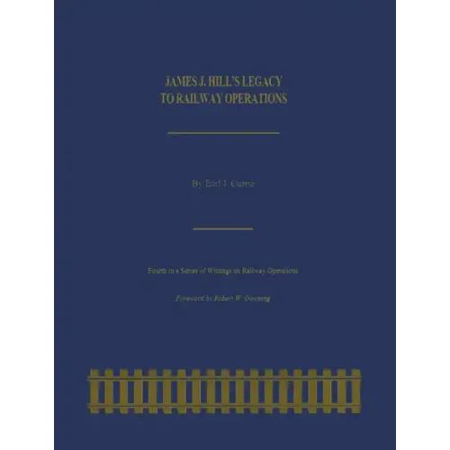 James J. Hill's Legacy to Railway Operations
