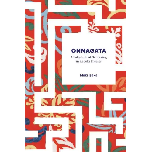 Onnagata: A Labyrinth of Gendering in Kabuki Theater