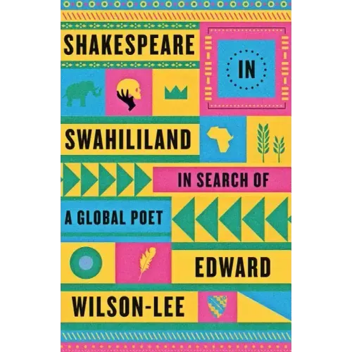 Shakespeare in Swahililand: In Search of a Global Poet