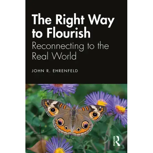 The Right Way to Flourish: Reconnecting to the Real World