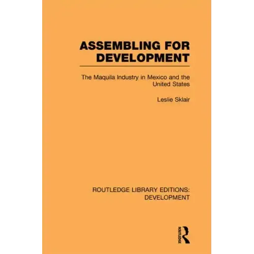 Assembling for Development: The Maquila Industry in Mexico and the United States