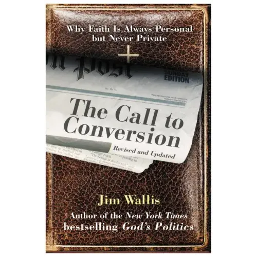 The Call to Conversion: Why Faith Is Always Personal But Never Private