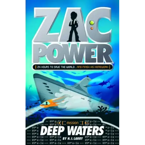 Zac Power #2: Deep Waters: 24 Hours to Save the World ... and Finish His Homework