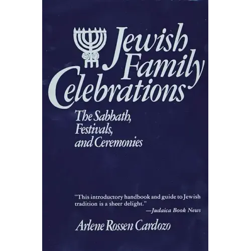 Jewish Family Celebrations: The Sabbath, Festivals, and Ceremonies