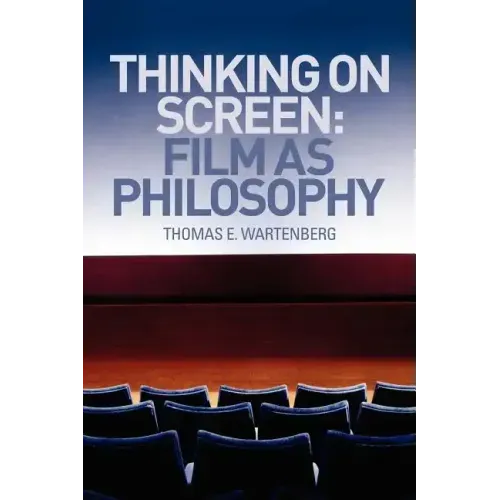 Thinking on Screen: Film as Philosophy