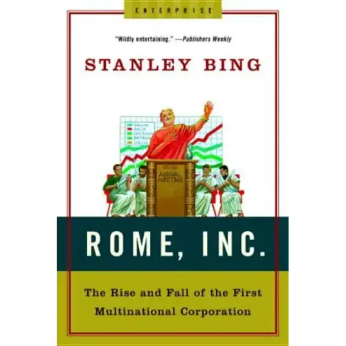 Rome, Inc.: The Rise and Fall of the First Multinational Corporation