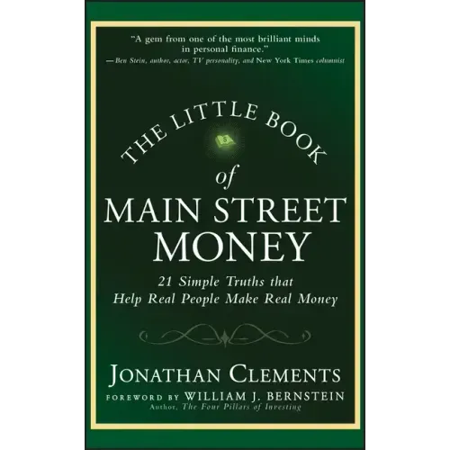 The Little Book of Main Street Money: 21 Simple Truths That Help Real People Make Real Money