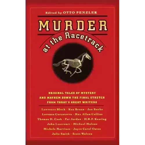 Murder at the Racetrack: Original Tales of Mystery and Mayhem Down the Final Stretch from Today's Great Writers