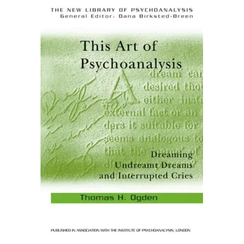 This Art of Psychoanalysis: Dreaming Undreamt Dreams and Interrupted Cries