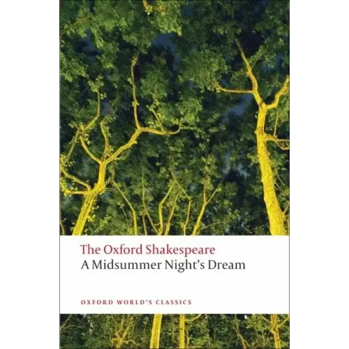 A Midsummer Night's Dream: The Oxford Shakespearea Midsummer Night's Dream
