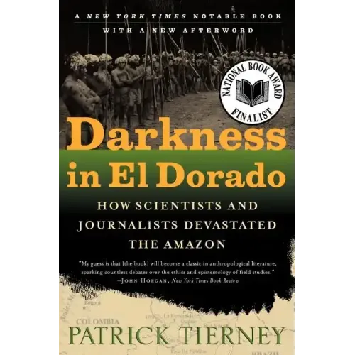 Darkness in El Dorado: How Scientists and Journalists Devastated the Amazon