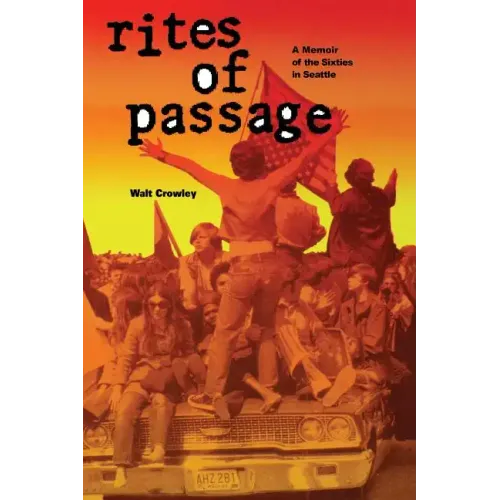 Rites of Passage: A Memoir of the Sixties in Seattle