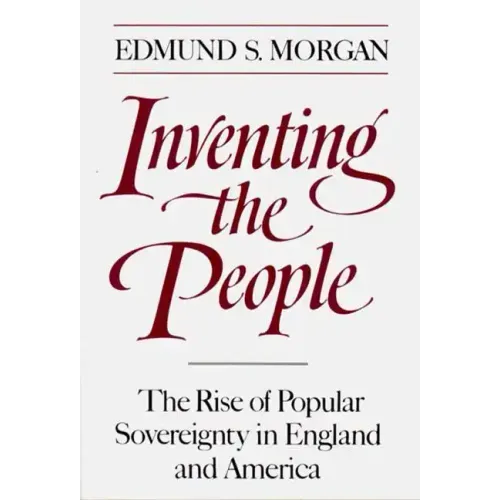 Inventing the People: The Rise of Popular Sovereignty in England and America