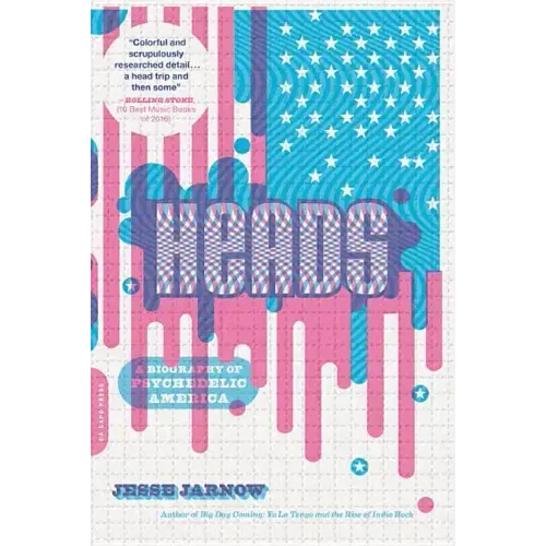 Heads: A Biography of Psychedelic America