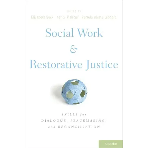 Social Work and Restorative Justice: Skills for Dialogue, Peacemaking, and Reconciliation