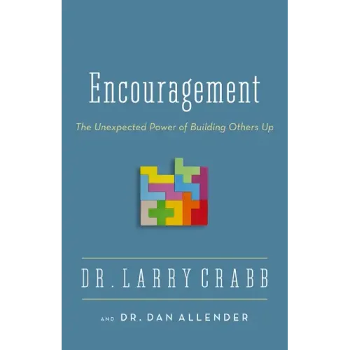 Encouragement: The Unexpected Power of Building Others Up
