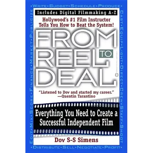 From Reel to Deal: Everything You Need to Create a Successful Independent Film