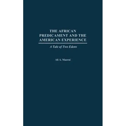 The African Predicament and the American Experience: A Tale of Two Edens