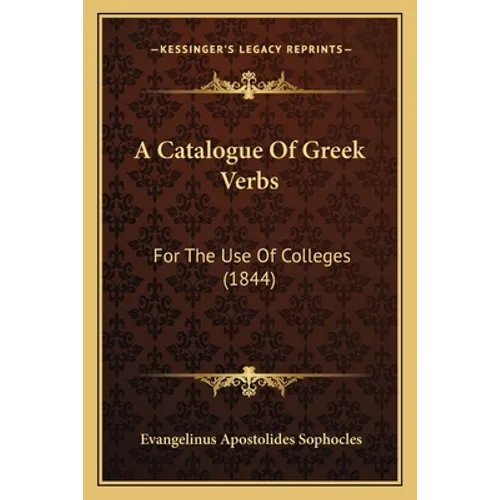 A Catalogue Of Greek Verbs: For The Use Of Colleges (1844)