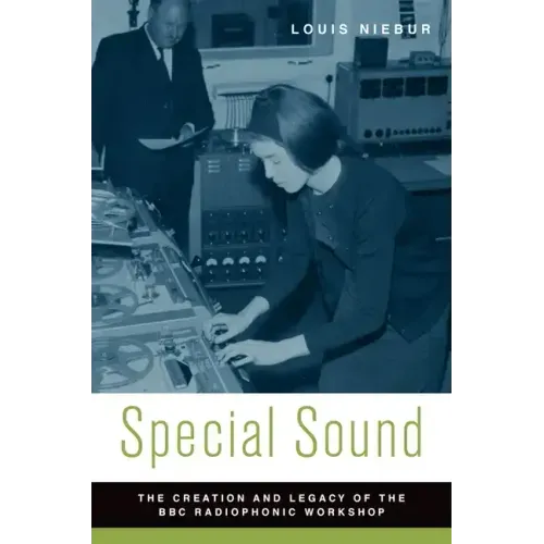 Special Sound: The Creation and Legacy of the BBC Radiophonic Workshop