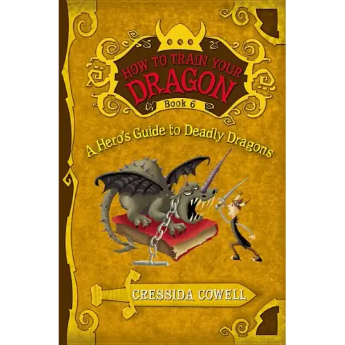 How to Train Your Dragon: A Hero's Guide to Deadly Dragons