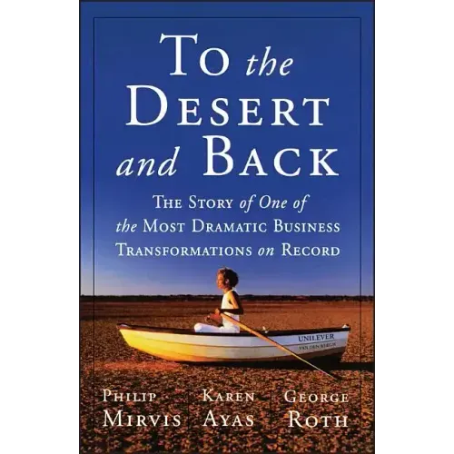 To the Desert and Back: The Story of One of the Most Dramatic Business Transformations on Record