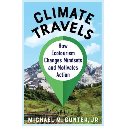 Climate Travels: How Ecotourism Changes Mindsets and Motivates Action
