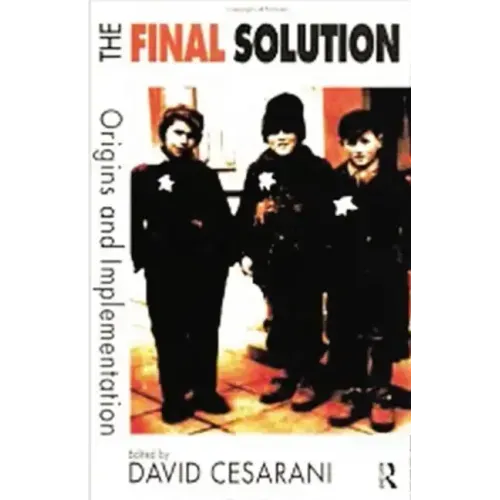 The Final Solution: Origins and Implementation