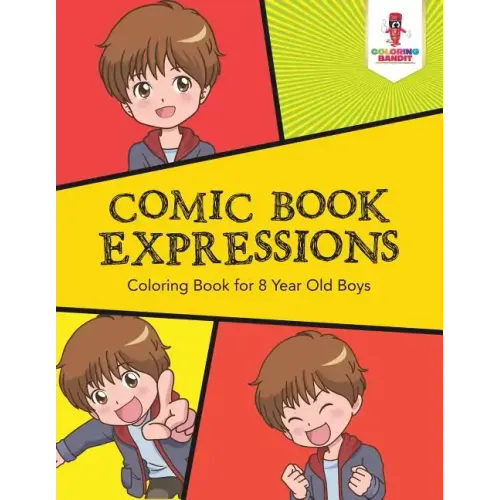 Comic Book Expressions: Coloring Book for 8 Year Old Boys
