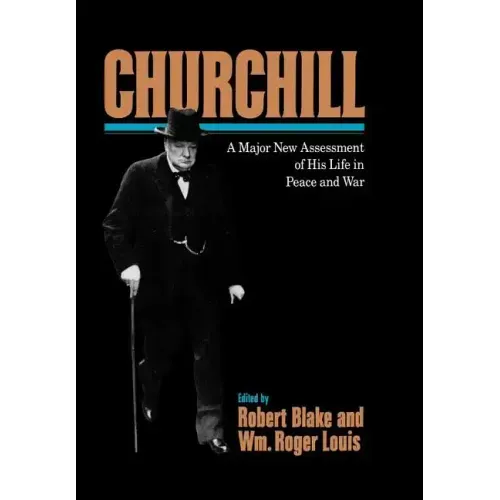 Churchill: A Major New Assessment of His Life in Peace and War