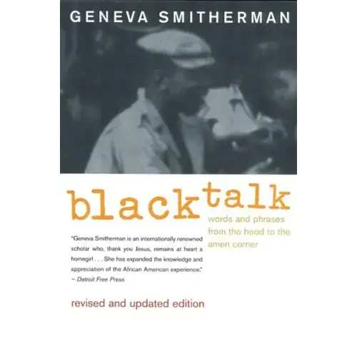 Black Talk: Words and Phrases from the Hood to the Amen Corner