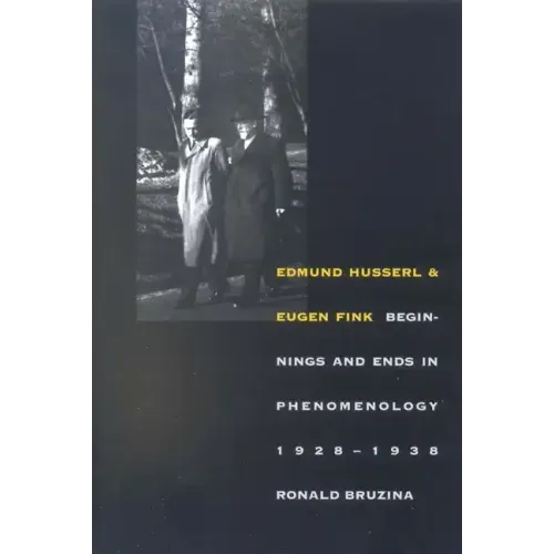 Edmund Husserl and Eugen Fink: Beginnings and Ends in Phenomenology, 1928-1938