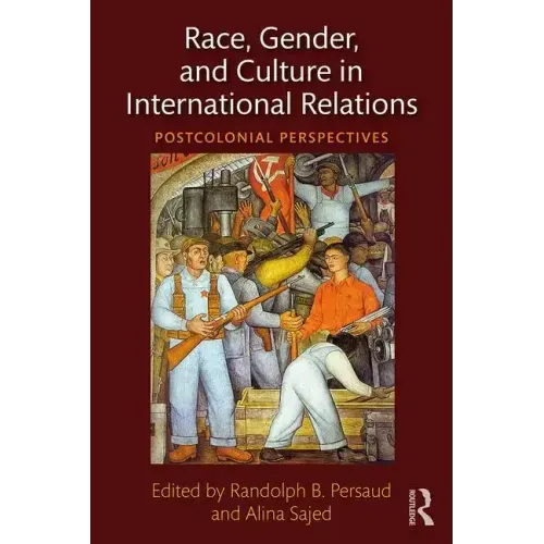 Race, Gender, and Culture in International Relations: Postcolonial Perspectives