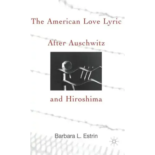 The American Love Lyric After Auschwitz and Hiroshima