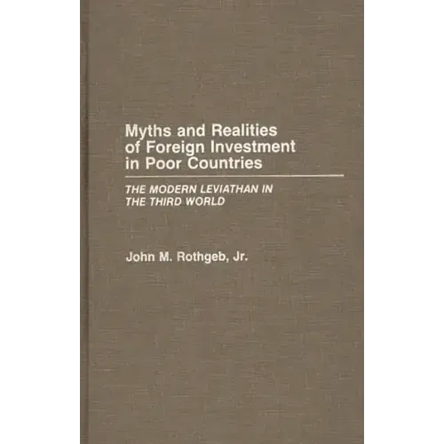 Myths and Realities of Foreign Investment in Poor Countries: The Modern Leviathan in the Third World