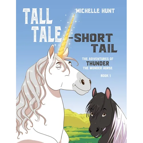 Tall Tale - Short Tail: The Adventures of Thunder the Wonder Horse Book 1