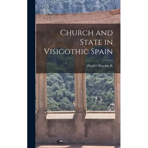 Church and State in Visigothic Spain