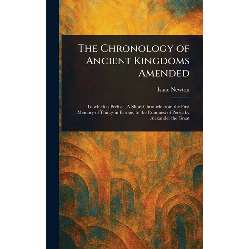 The Chronology of Ancient Kingdoms Amended