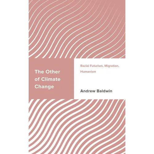 The Other of Climate Change: Racial Futurism, Migration, Humanism