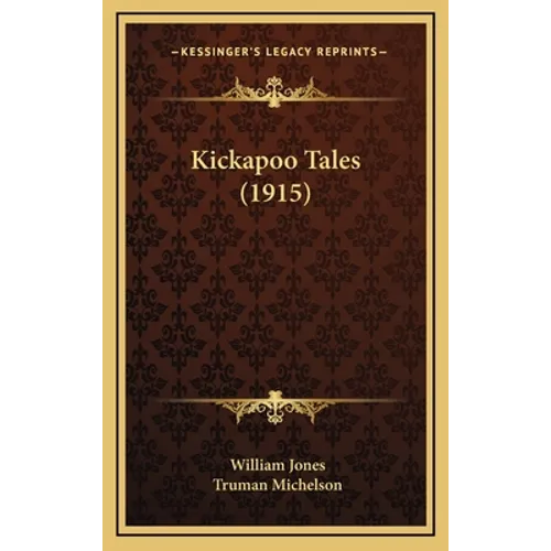 Kickapoo Tales (1915) - Hardcover