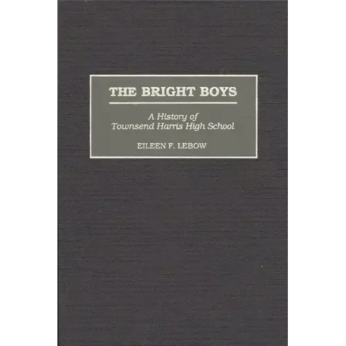 The Bright Boys: A History of Townsend Harris High School