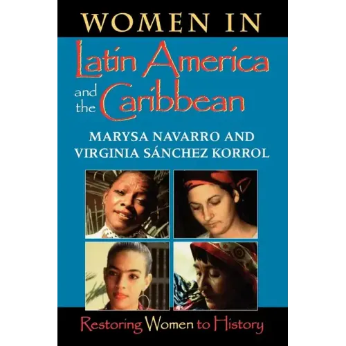 Women in Latin America and the Caribbean: Restoring Women to History