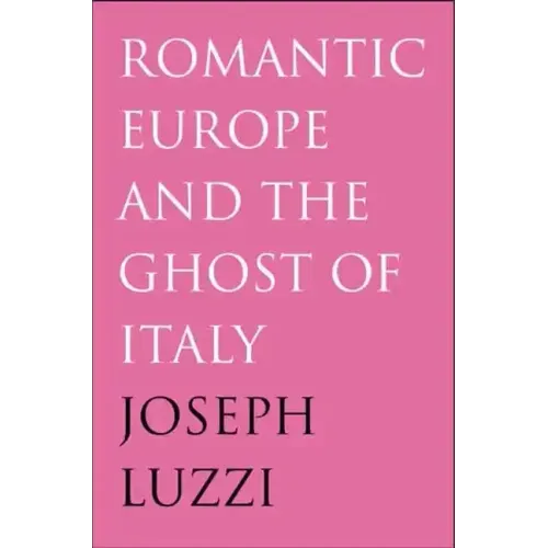 Romantic Europe and the Ghost of Italy