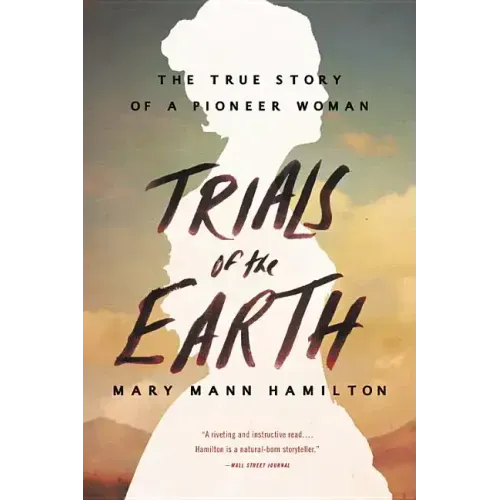 Trials of the Earth: The True Story of a Pioneer Woman