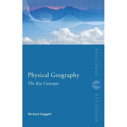 Physical Geography: The Key Concepts